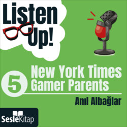 Listen Up! 5. Bölüm: New York Times – Gamer Parents
