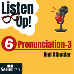 Listen Up! 6. Bölüm: Pronunciation 3