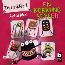 Tittirikler 1 En Korkunç Şeyler