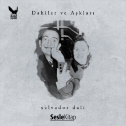 Dahiler ve Aşkları Salvador Dali