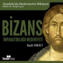 Anadolu'da Medeniyetin Hikayesi 4 – Bizans İmparatorluğu Medeniyeti