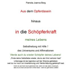 Aus dem Opferdasein hinaus in die Schöpferkraft - meines Lebens - Selbstheilung mit Hilfe des Universums und Affirmationen (ungekürzt)