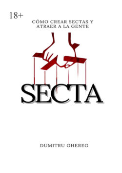Secta. Cómo crear sectas y atraer a la gente