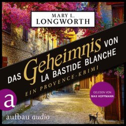 Das Geheimnis von La Bastide Blanche - Ein Provence-Krimi - Verlaque & Bonnet ermitteln, Band 7 (Ungekürzt)