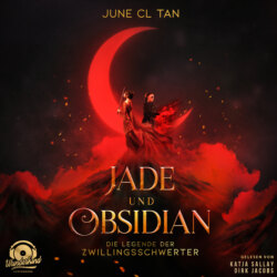 Jade und Obsidian - Die Legende der Zwillingsschwerter (Ungekürzt)