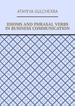 Idioms and phrasal verbs in business communication
