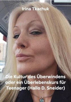 Die Kultur des &Uuml;berwindens oder ein &Uuml;berlebenskurs f&uuml;r Teenager (Hallo D. Sneider)