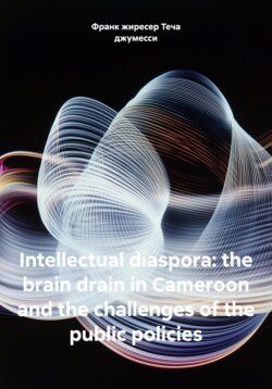 Intellectual diaspora: the brain drain in Cameroon and the challenges of the public policies