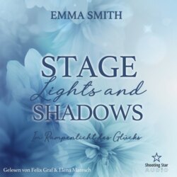 Stage Lights and Shadows: Im Rampenlicht des Gl&uuml;cks - Sommern&auml;chte in Providence, Band 3 (ungek&uuml;rzt)