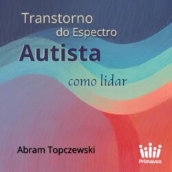 Transtorno do Espectro Autista - Como Lidar