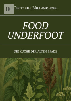 Food underfoot. Die K&uuml;che der alten Pfade