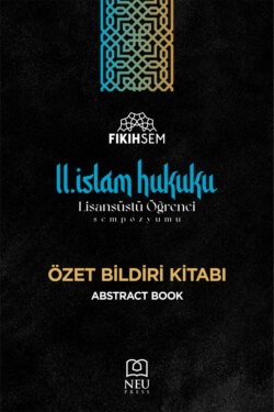 II. İSLAM HUKUKU LİSANSÜSTÜ ÖĞRENCİ SEMPOZYUMU ÖZET BİLDİRİ KİTABI