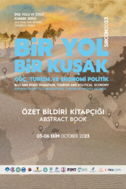 İPEK YOLU VE ÖTESİ KONGRE SERİSİ KUŞAK VE YOL: FIRSATLAR VE ÇIKMAZLAR ÖZET KİTABI (SIRCON 2023)