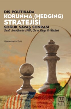 DIŞ POLİTİKADA KORUNMA (HEDGING) STRATEJİSİ: SOĞUK SAVAŞ SONRASI SUUDİ ARABİSTAN'IN ABD , ÇİN VE RUSYA İLE İLİŞKİLERİ
