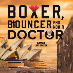 Boxer, Bouncer and Now a Doctor (Unabridged)