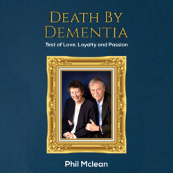 Death by Dementia - Test of Love, Loyalty and Passion (Unabridged)