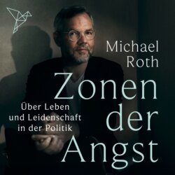 Zonen der Angst - Über Leben und Leidenschaft in der Politik (Ungekürzt)