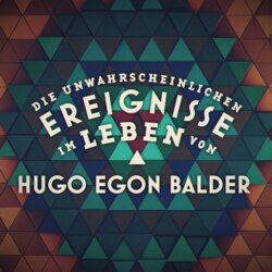 Die unwahrscheinlichen Ereignisse im Leben von Hugo Egon Balder