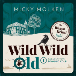 Wild Wild Old - Wild Wild Old - Cosy Crime an der Ostsee, Band 1 (ungek&uuml;rzt)