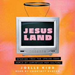 Jesusland - Stories from the Upside Down World of Christian Pop Culture (Unabridged)