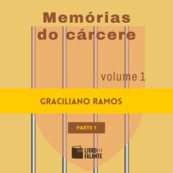 Mem&oacute;rias do c&aacute;rcere - vol. 1 - parte 1 (Completo)