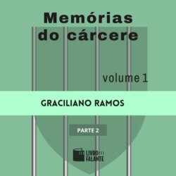 Mem&oacute;rias do c&aacute;rcere - vol. 1 - parte 2 (Completo)