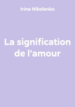 La signification de l'amour