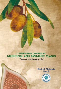 I. ULUSLARARASI TIBBİ VE AROMATİK BİTKİLER KONGRESİ &laquo;TABİİ VE SAĞLIKLI HAYAT&raquo; (&Ouml;ZET BİLDİRİLER KİTABI CİLT &ndash; 2)