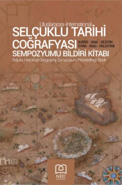 I. ULUSLARARASI SEL&Ccedil;UKLU TARİHİ COĞRAFYASI SEMPOZYUMU BİLDİRİ KİTABI SURİYE , IRAK , FİLİSTİN