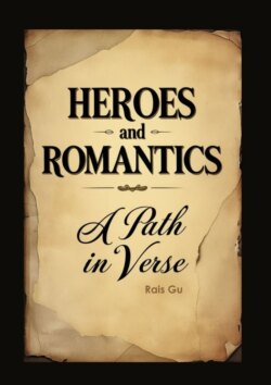 Heroes and romantics A&nbsp;Path in&nbsp;verse. Forgotten Poets of&nbsp;the 17th and 18th centuries