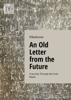 An Old Letter from the Future. A&nbsp;Journey Through the Inner Realm