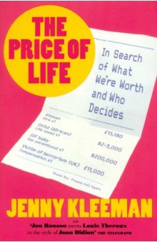 The Price of Life.  In Search of What We're Worth and Who Decides