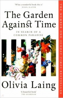The Garden Against Time. In Search Of A Common Paradise