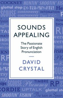 Sounds Appealing. The Passionate Story of English Pronunciation