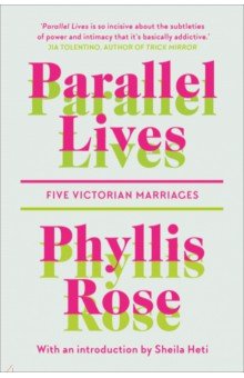 Parallel Lives. Five Victorian Marriages