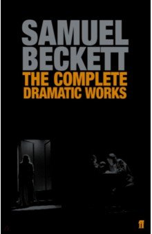The Complete Dramatic Works of Samuel Beckett
