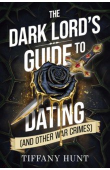 The Dark Lord's Guide to Dating (and Other War Crimes)