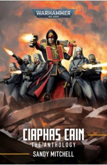 Ciaphas Cain. The Anthology