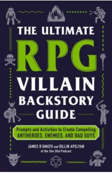 The Ultimate RPG Villain Backstory Guide. Prompts and Activities to Create Compelling Antiheroes