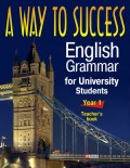 A Way to Success: English Grammar for University Students. Year 1. Teacher’s book