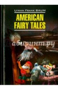 Американские волшебные сказки. Книга для чтения на английском языке