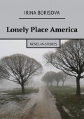 Lonely Place America. Novel-in-Stories