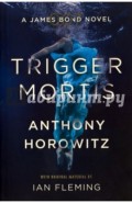 Trigger Mortis: A James Bond Novel