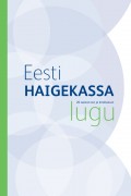 Eesti Haigekassa lugu. 20 aastat ravi ja kindlustust