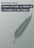 History of Cuba: or, Notes of a Traveller in the Tropics