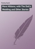 More Mittens; with The Doll's Wedding and Other Stories