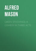 Green Stockings: A Comedy in Three Acts