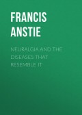 Neuralgia and the Diseases that Resemble it