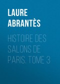 Histoire des salons de Paris. Tome 3