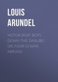 Motor Boat Boys Down the Danube; or, Four Chums Abroad